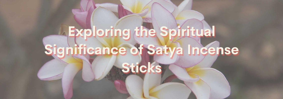 Exploring the Spiritual Significance of Satya Incense Sticks